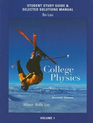 Student Study Guide And Selected Solutions Manual For College Physics