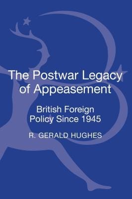 The Postwar Legacy Of Appeasement British Foreign Policy Since 1945