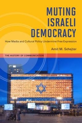Muting Israeli Democracy How Media And Cultural Policy Undermine Free Expression