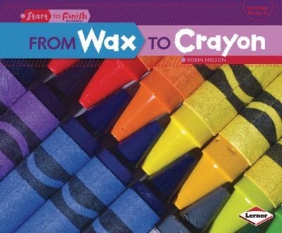 From Wax to Crayon
            
                Start to Finish Second Series Everyday Products