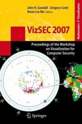 Vizsec 2007 Proceedings Of The Workshop On Visualization For Computer Security