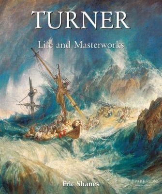 The Life And Masterworks Of Jmw Turner