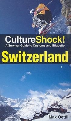Culture Shock A Survival Guide To Customs And Etiquette Switzerland