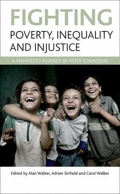 Fighting Poverty Inequality And Injustice A Manifesto Inspired By Peter Townsend