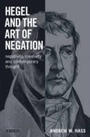 Hegel And The Art Of Negation Negativity Creativity And Contemporary Thought