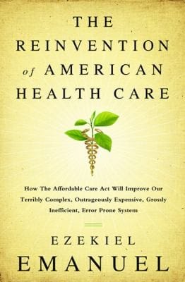Reinventing American Health Care How The Affordable Care Act Will Improve Our Terribly Complex Blatantly Unjust Outrageously Expensive Grossly Inefficient Error Prone System