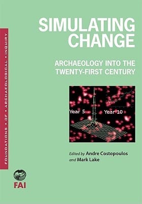 Simulating Change Archaeology Into The Twentyfirst Century