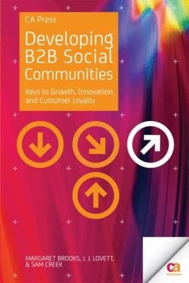 Developing B2b Social Communities Keys To Growth Innovation And Customer Loyalty