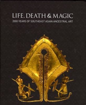 Life Death Magic 2000 Years Of Southeast Asian Ancestral Art