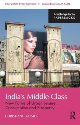 Indias Middle Class New Forms Of Urban Leisure Consumption And Prosperity