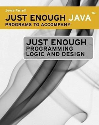 Just Enough Java Programs To Accompany Just Enough Programming Logic And Design