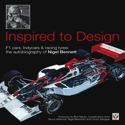 Inspired To Design F1 Cars Indycars Racing Tyres The Autobiography Of Nigel Bennett