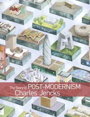 The Story Of Postmodernism Five Decades Of The Ironic And Critical In Architecture