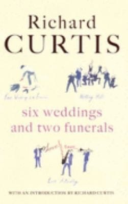 Six Weddings And Two Funerals Three Screenplays