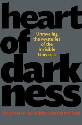 Heart Of Darkness Unraveling The Mysteries Of The Invisible Universe