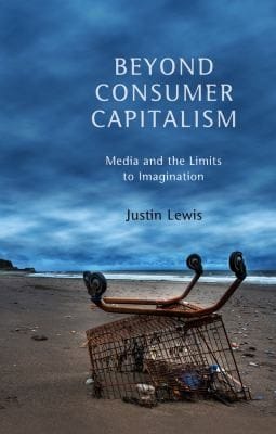 Beyond Consumer Capitalism Media And The Limits To Imagination