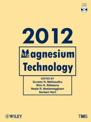 Magnesium Technology 2012 Proceedings Of A Symposium Sponsored By The Magnesium Committee Of The Light Metals Division Of The Minerals Metals Materials Society Tms Held During Tms 2012 Annual Meeting Exhibition Orlando Florida Usa March1115 2012