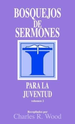 Bosquejos de Sermones Para la Juventud Volumen 2