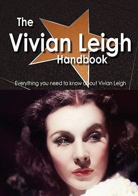 The Vivian Leigh Handbook  Everything You Need to Know about Vivian Leigh