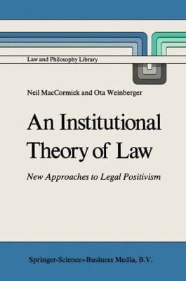 An Institutional Theory Of Law New Approaches To Legal Positivism