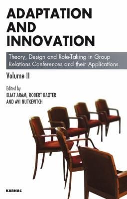 Adaptation And Innovation Theory Design And Roletaking In Group Relations Conferences And Their Applications