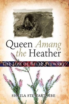 Queen Of The Heather The Life Of Belle Stewart