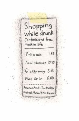 Shopping While Drunk Confessions From Modern Life