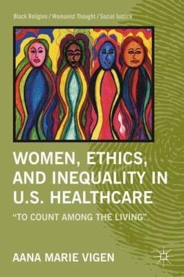 Women Ethics And Inequality In Us Healthcare To Count Among The Living