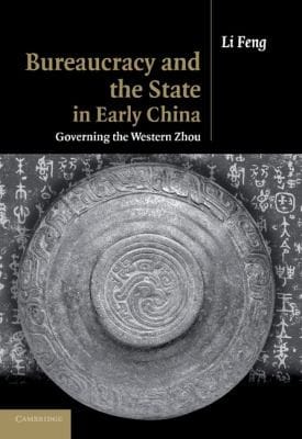 Bureaucracy And The State In Early China Governing The Western Zhou
