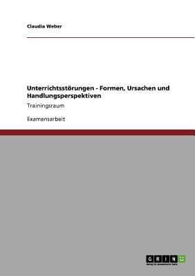 Unterrichtsstrungen Formen Ursachen Und Handlungsperspektiven Trainingsraum