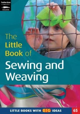 The Little Book Of Sewing Weaving And Fabric Work Little Books With Big Ideas