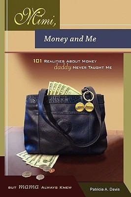 Mimi Money And Me 101 Realities About Money Daddy Never Taught Me But Mama Always Knew Your Personal Gps As You Travel The Road To Financial Freedom