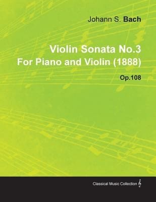 Violin Sonata No3 by Johannes Brahms for Piano and Violin 1888 Op108