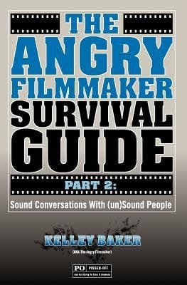 The Angry Filmmaker Survival Guide