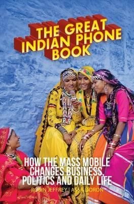 The Great Indian Phonebook How The Mass Mobile Changes Business Politics And Daily Life