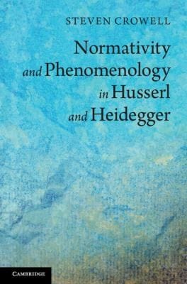 Normativity And Phenomenology In Husserl And Heidegger
