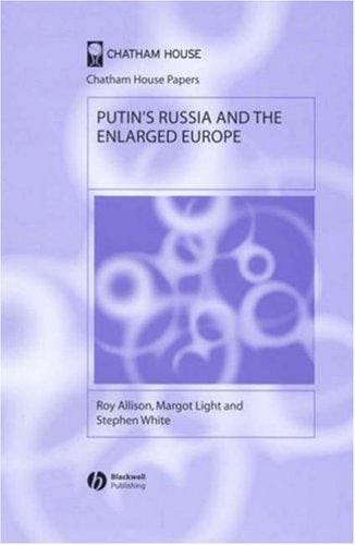 PUTIN'S RUSSIA AND THE ENLARGED EUROPE