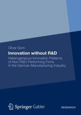 Innovation Without Rd Heterogeneous Innovation Patterns Of Nonrdperforming Firms In The German Manufacturing Industry