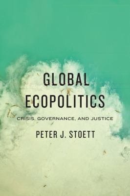 Global Ecopolitics Crisis Governance And Justice