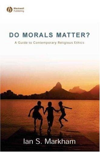 Do Morals Matter? A Guide to Contemporary Religious Ethics