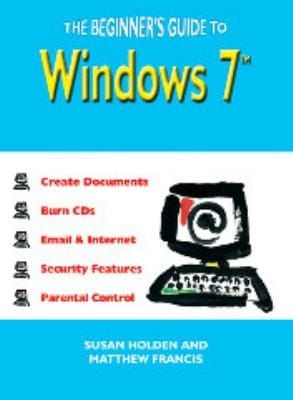 The Beginners Guide To Windows 7
