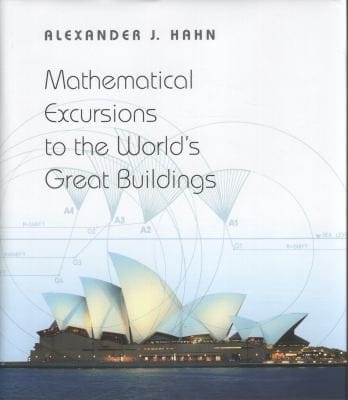 Mathematical Excursions To The Worlds Great Buildings