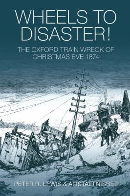 Wheels To Disaster The Oxford Train Wreck Of Christmas Eve 1874