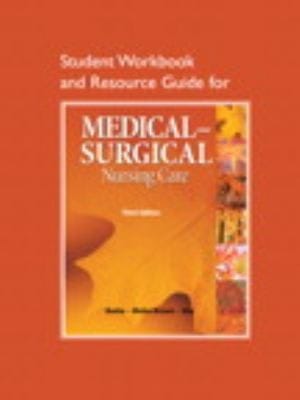 Student Workbook And Resource Guide For Medicalsurgical Nursing Care