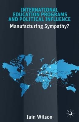 International Education Programs And Political Influence Manufacturing Sympathy