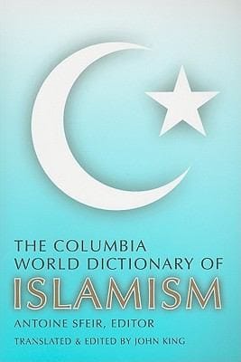 The Columbia World Dictionary Of Islamism