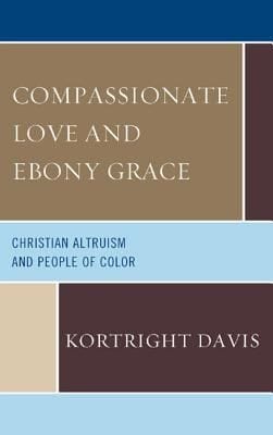 Compassionate Love And Ebony Grace Christian Altruism And People Of Color