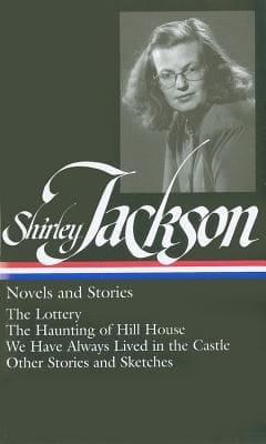Novels and Stories (Haunting of Hill House / Lottery or, The Adventures of James Harris / We Have Always Lived In The Castle / Other Stories and Sketches)