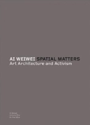 Ai Weiwei Spatial Matters Art Architecture Activism