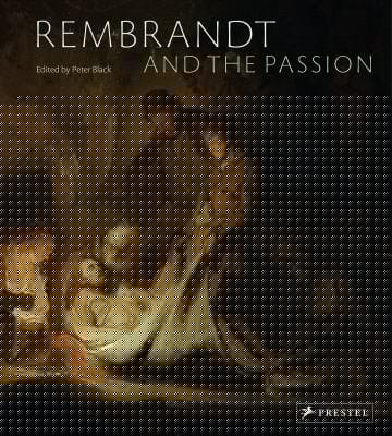 Rembrandt And The Passion